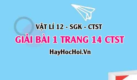 Giải bài 1 trang 14 Vật lí 12 Chân trời sáng tạo